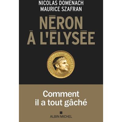 Albin Michel NERON A L'ELYSEE COMMENT IL A TOUT GACHE Albin Michel NERON A L'ELYSEE COMMENT IL A TOUT GACHE