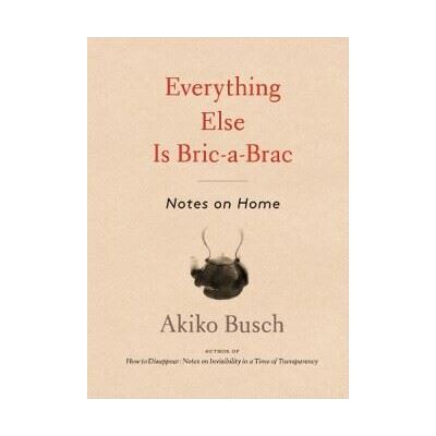 Princeton Architectural Press Everything Else is Bric-a-brac: Notes on Home Princeton Architectural Press Everything Else is Bric-a-brac: Notes on Home