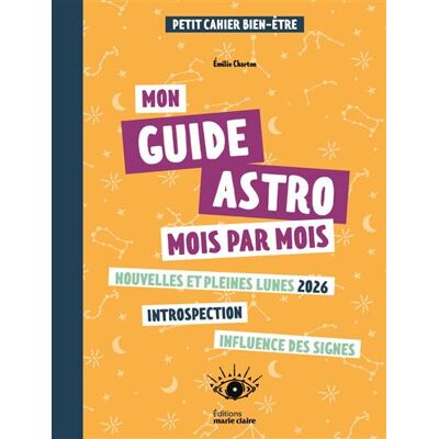Marie Claire MON GUIDE ASTRO MOIS PAR MOIS Marie Claire MON GUIDE ASTRO MOIS PAR MOIS