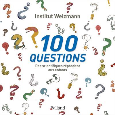 Balland 100 questions - Des scientifiques répondent aux enfants Balland 100 questions - Des scientifiques répondent aux enfants
