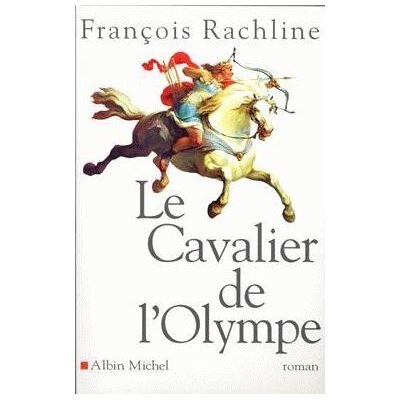 Albin Michel Le cavalier de l'Olympe Albin Michel Le cavalier de l'Olympe