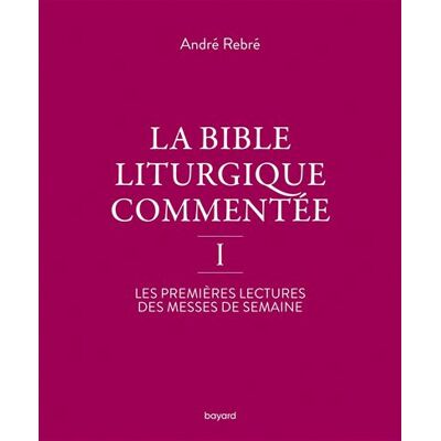 BAYARD La bible liturgique commentee,1 BAYARD La bible liturgique commentee,1