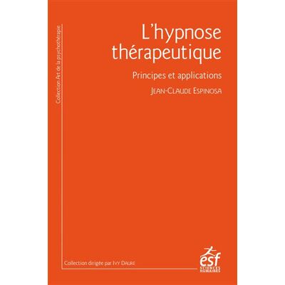 Esf L'HYPNOSE THERAPEUTIQUE PRINCIPES ET APPLICATIONS Esf L'HYPNOSE THERAPEUTIQUE PRINCIPES ET APPLICATIONS