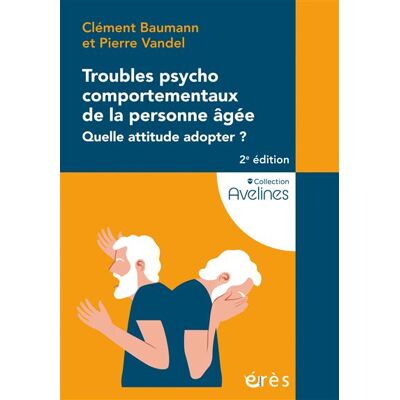 Eres TROUBLES PSYCHOCOMPORTEMENTAUX DE LA PERSONNE AGEE QUELLE Eres TROUBLES PSYCHOCOMPORTEMENTAUX DE LA PERSONNE AGEE QUELLE