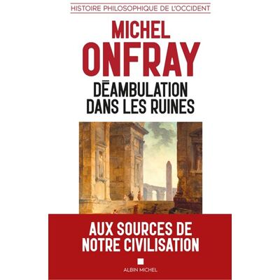 Albin Michel DEAMBULATION DANS LES RUINES LA SAGESSE DES ANCIENS Albin Michel DEAMBULATION DANS LES RUINES LA SAGESSE DES ANCIENS