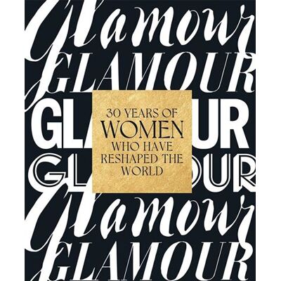 Abrams Glamour 30 years of women who have reshaped the world Abrams Glamour 30 years of women who have reshaped the world