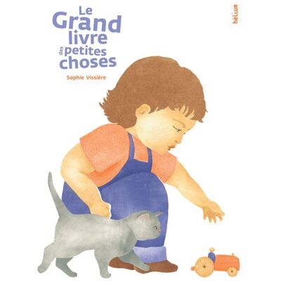 Helium LE GRAND LIVRE DES PETITES CHOSES Helium LE GRAND LIVRE DES PETITES CHOSES
