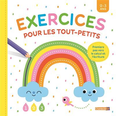 Chantecler EXERCICES POUR LES TOUT-PETITS (2-3 ANS) Chantecler EXERCICES POUR LES TOUT-PETITS (2-3 ANS)