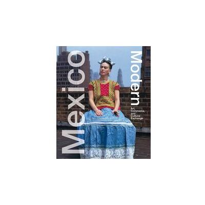 Hirmer MEXICO MODERN. ART, COMMERCE AND CULTURAL EXCHANGE Hirmer MEXICO MODERN. ART, COMMERCE AND CULTURAL EXCHANGE