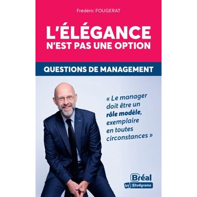 Bréal L'ELEGANCE N'EST PAS UNE OPTION QUESTIONS DE MANAGEMENT Bréal L'ELEGANCE N'EST PAS UNE OPTION QUESTIONS DE MANAGEMENT