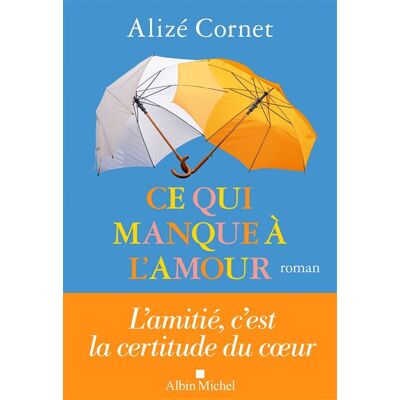 Albin Michel CE QUI MANQUE A L'AMOUR Albin Michel CE QUI MANQUE A L'AMOUR