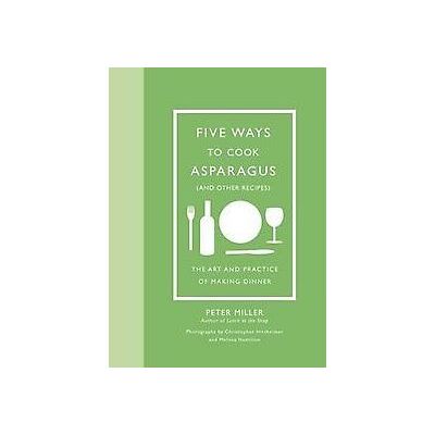 Abrams Five Ways to Cook Asparagus (and Other Recipes) Abrams Five Ways to Cook Asparagus (and Other Recipes)