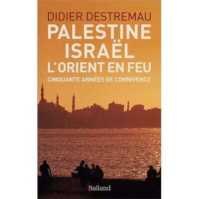 Balland PALESTINE ISRAEL L'ORIENT 40 ANS D'EXPERIENCE Balland PALESTINE ISRAEL L'ORIENT 40 ANS D'EXPERIENCE