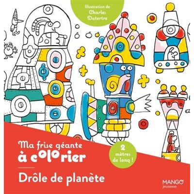 Mango MA FRISE GEANTE A COLORIER DROLE DE PLANETE UN COLORIAGE DE Mango MA FRISE GEANTE A COLORIER DROLE DE PLANETE UN COLORIAGE DE