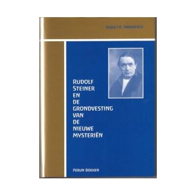 Perun Boeken Rudolf Steiner en de grondvesting van de nieuwe mysterien Perun Boeken Rudolf Steiner en de grondvesting van de nieuwe mysterien