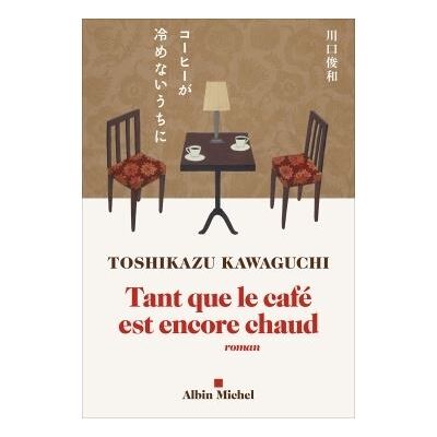 Albin Michel TANT QUE LE CAFE EST ENCORE CHAUD Albin Michel TANT QUE LE CAFE EST ENCORE CHAUD