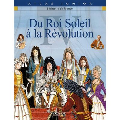 Atlas Du Roi Soleil à la Révolution Atlas Du Roi Soleil à la Révolution