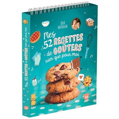 Editions 365 MES 52 RECETTES DE GOUTERS RIEN QUE POUR MOI Editions 365 MES 52 RECETTES DE GOUTERS RIEN QUE POUR MOI