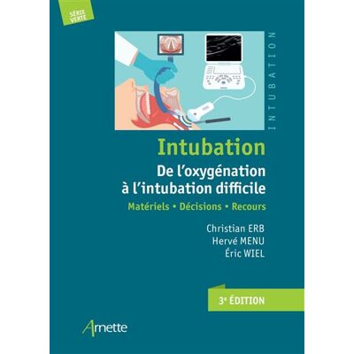 Arnette Intubation. De l'oxygénation à l'intubation difficile (3e édition) Arnette Intubation. De l'oxygénation à l'intubation difficile (3e édition)