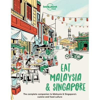 EAT MALAYSIA AND SINGAPORE 2022 LONELY PLANET FR EAT MALAYSIA AND SINGAPORE 2022 LONELY PLANET FR