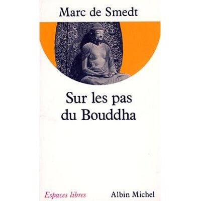 Albin Michel Sur les pas du Bouddha Albin Michel Sur les pas du Bouddha