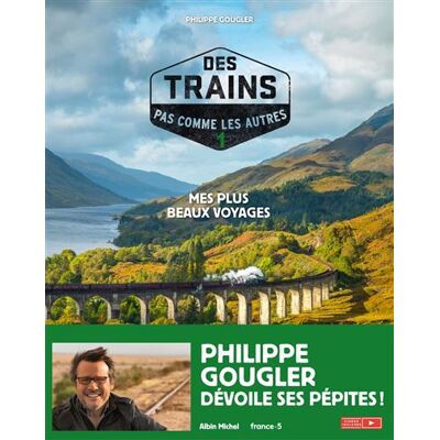 Albin Michel DES TRAINS PAS COMME LES AUTRES MES PLUS BEAUX VOYAGES Albin Michel DES TRAINS PAS COMME LES AUTRES MES PLUS BEAUX VOYAGES