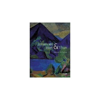 Hirmer Johannes itten & thun nature in focus Hirmer Johannes itten & thun nature in focus