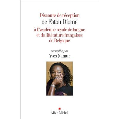 Albin Michel DISCOURS DE RECEPTION DE FATOU DIOME A L'ACADEMIE ROYALE DE Albin Michel DISCOURS DE RECEPTION DE FATOU DIOME A L'ACADEMIE ROYALE DE