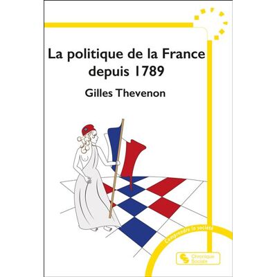 Chronique Sociale LA POLITIQUE DE LA FRANCE DEPUIS 1789 Chronique Sociale LA POLITIQUE DE LA FRANCE DEPUIS 1789
