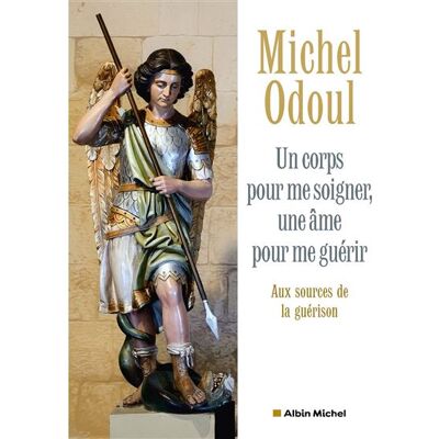 Albin Michel UN CORPS POUR ME SOIGNER UNE AME POUR ME GUERIR AUX SOURCES Albin Michel UN CORPS POUR ME SOIGNER UNE AME POUR ME GUERIR AUX SOURCES
