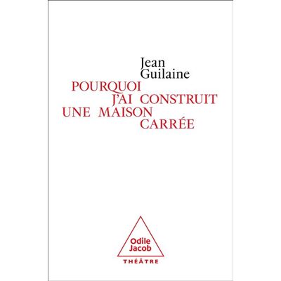 Odile Jacob POURQUOI J'AI CONSTRUIT UNE MAISON CARREE Odile Jacob POURQUOI J'AI CONSTRUIT UNE MAISON CARREE
