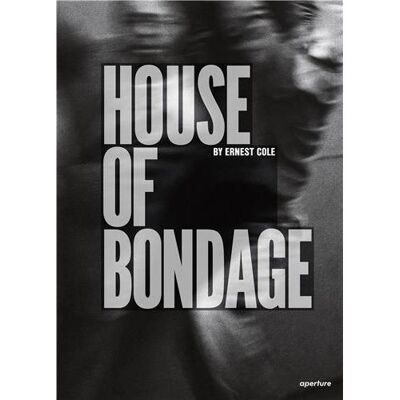Aperture Ernest Cole: House of Bondage Aperture Ernest Cole: House of Bondage
