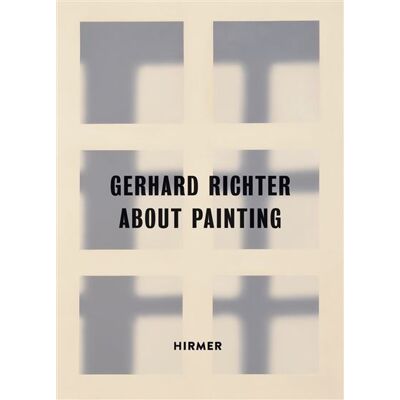 Hirmer GERHARD RICHTER ABOUT PAINTING EARLY WORKS Hirmer GERHARD RICHTER ABOUT PAINTING EARLY WORKS