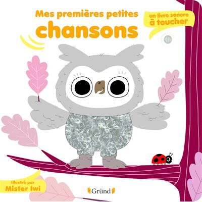 Grund MES PETITES CHANSONS:UN LIVRE SONORE A TOUCHER Grund MES PETITES CHANSONS:UN LIVRE SONORE A TOUCHER