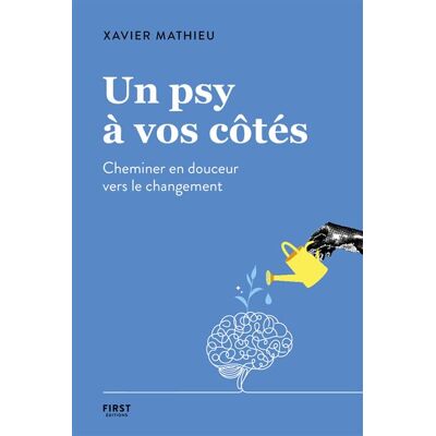 First UN PSY A VOS COTES CHEMINER EN DOUCEUR VERS LE CHANGEMENT First UN PSY A VOS COTES CHEMINER EN DOUCEUR VERS LE CHANGEMENT
