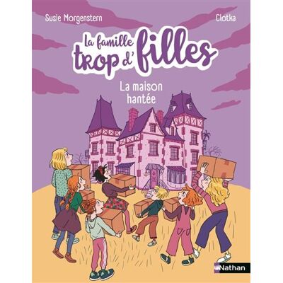 Nathan LA FAMILLE TROP D'FILLES LA MAISON HANTEE Nathan LA FAMILLE TROP D'FILLES LA MAISON HANTEE