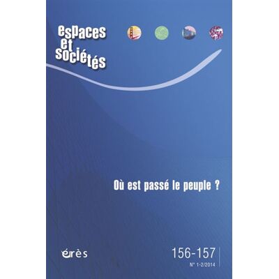 Eres Espaces et sociétés 156-157 - Où est passe le peuple ? Eres Espaces et sociétés 156-157 - Où est passe le peuple ?