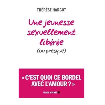 Albin Michel UNE JEUNESSE SEXUELLEMENT LIBEREE (OU PRESQUE) Albin Michel UNE JEUNESSE SEXUELLEMENT LIBEREE (OU PRESQUE)