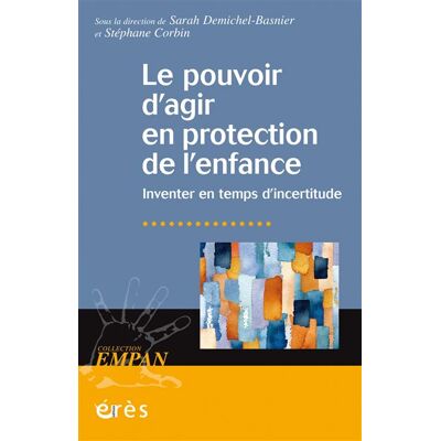 Eres LE POUVOIR D'AGIR EN PROTECTION DE L'ENFANCE Eres LE POUVOIR D'AGIR EN PROTECTION DE L'ENFANCE
