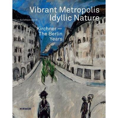 Hirmer Kirchner : The Berlin years Hirmer Kirchner : The Berlin years