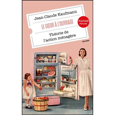 Dunod LE COEUR A L'OUVRAGE THEORIE DE L'ACTION MENAGERE Dunod LE COEUR A L'OUVRAGE THEORIE DE L'ACTION MENAGERE
