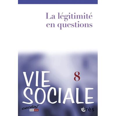 Eres Vie sociale 08 - la légitimité en questions Eres Vie sociale 08 - la légitimité en questions