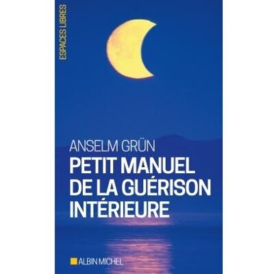 Albin Michel PETIT MANUEL DE LA GUERISON INTERIEURE Albin Michel PETIT MANUEL DE LA GUERISON INTERIEURE