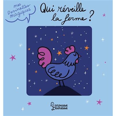 Larousse QUI REVEILLE LA FERME MES DEVINETTES MAGIQUES Larousse QUI REVEILLE LA FERME MES DEVINETTES MAGIQUES