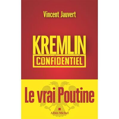 Albin Michel KREMLIN PAPERS LE VRAI POUTINE Albin Michel KREMLIN PAPERS LE VRAI POUTINE