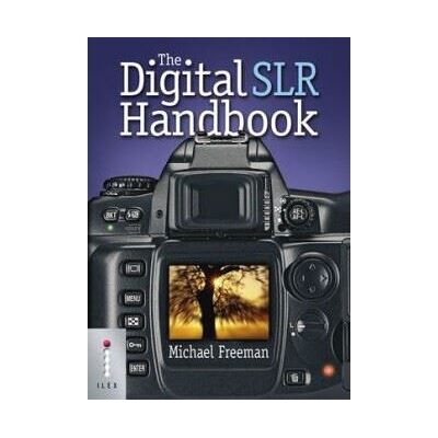 Ilex The Digital SLR handbook Ilex The Digital SLR handbook