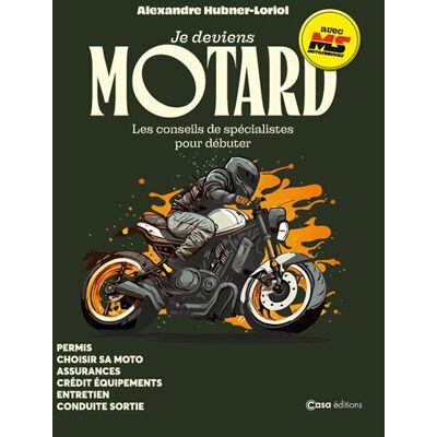 Casa JE DEVIENS MOTARD LES CONSEILS DE SPECIALISTES POUR DEBUTER Casa JE DEVIENS MOTARD LES CONSEILS DE SPECIALISTES POUR DEBUTER