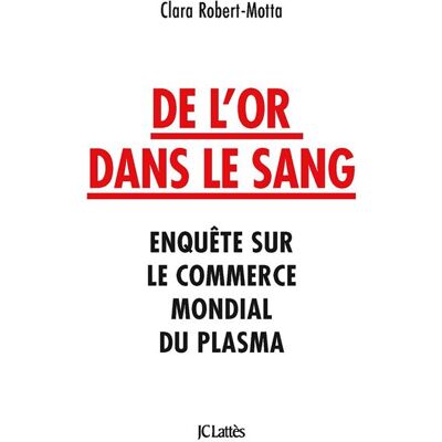 Lattes DE L'OR DANS LE SANG ENQUETE SUR LE COMMERCE MONDIAL DU PLAS Lattes DE L'OR DANS LE SANG ENQUETE SUR LE COMMERCE MONDIAL DU PLAS