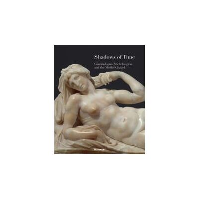 Hirmer Shadows of time giambologna michelangelo and the medici chap Hirmer Shadows of time giambologna michelangelo and the medici chap