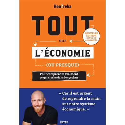Payot TOUT SUR L'ECONOMIE OU PRESQUE POUR COMPRENDRE VRAIMENT CE Q Payot TOUT SUR L'ECONOMIE OU PRESQUE POUR COMPRENDRE VRAIMENT CE Q